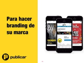 - 28 -
Para hacer
branding de
su marca
 