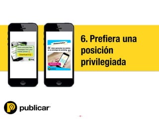 - 48 -
6. Preﬁera una
posición
privilegiada
 