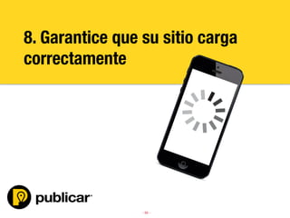 - 50 -
8. Garantice que su sitio carga
correctamente
 