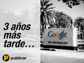 - 9 -
3 años
más
tarde…
 