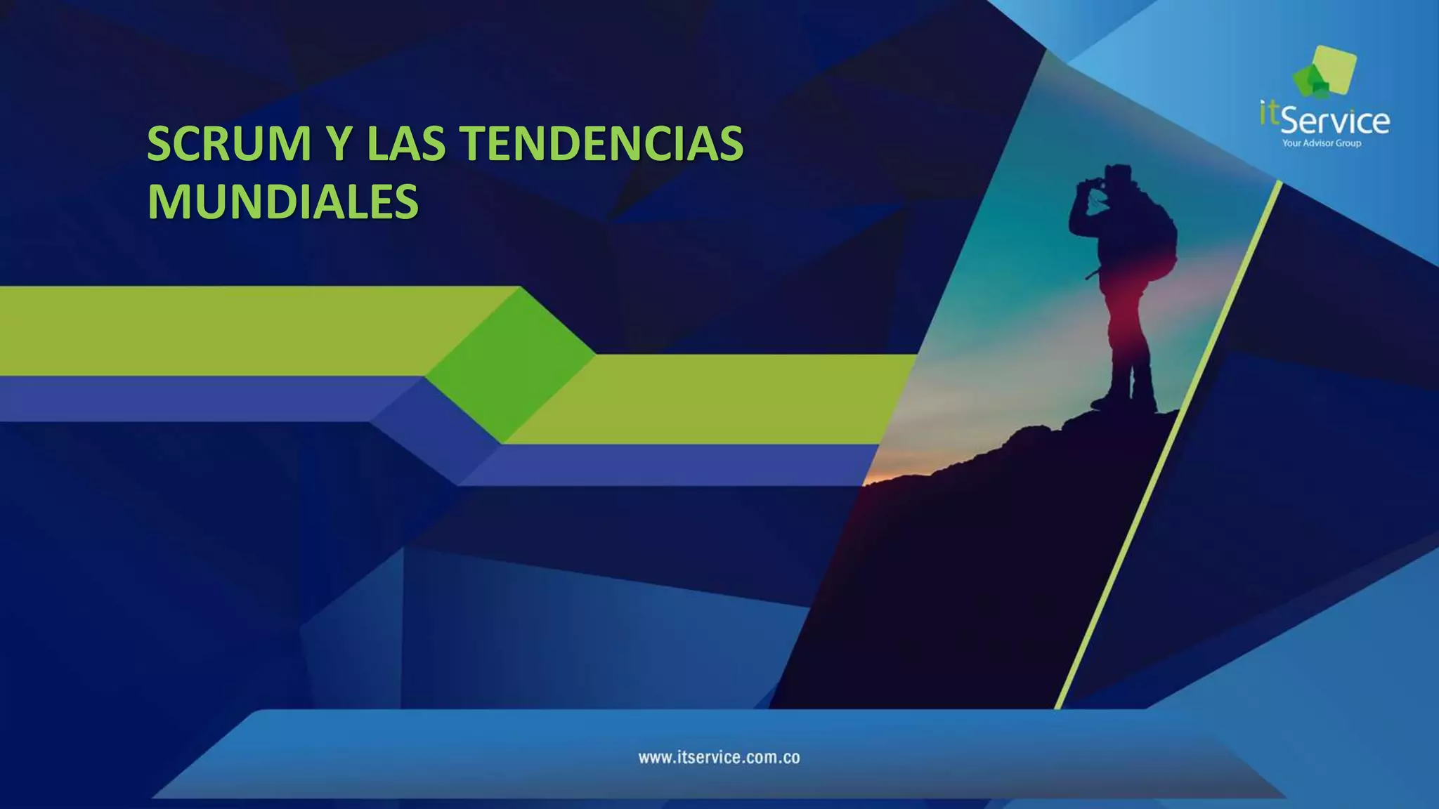 SCRUM Y LAS TENDENCIAS
MUNDIALES
 