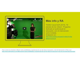 Más info y RA
TESIS/ Canal SUR (2018). “El
planeta de los vídeos”. Programa
dedicado al audiovisual en
educación, con mi i...
