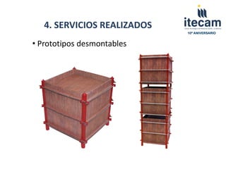 4. SERVICIOS REALIZADOS
                             10º ANIVERSARIO


• Prototipos desmontables
 