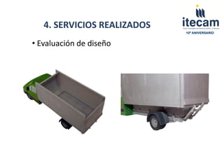 4. SERVICIOS REALIZADOS
                             10º ANIVERSARIO


• Evaluación de diseño
 