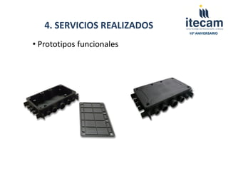 4. SERVICIOS REALIZADOS
                             10º ANIVERSARIO


• Prototipos funcionales
 