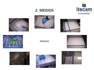 2. MEDIOS
            10º ANIVERSARIO




  PROCESO
 