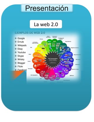 Presentación
La web 2.0
 
