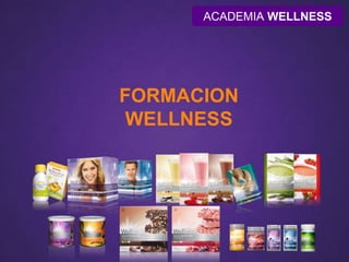 ACADEMIA WELLNESS
LOS PRODUCTOS
ACADEMIA WELLNESS
FORMACION
WELLNESS
 