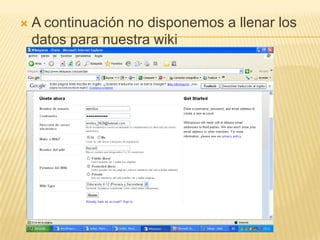 A continuación no disponemos a llenar los  datos para nuestra wiki