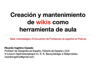 Creación y mantenimiento de wikis como herramientas de aula