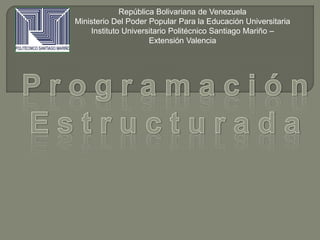 República Bolivariana de Venezuela
Ministerio Del Poder Popular Para la Educación Universitaria
Instituto Universitario Politécnico Santiago Mariño –
Extensión Valencia
 