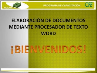 ELABORACIÓN DE DOCUMENTOS
MEDIANTE PROCESADOR DE TEXTO
WORD
 