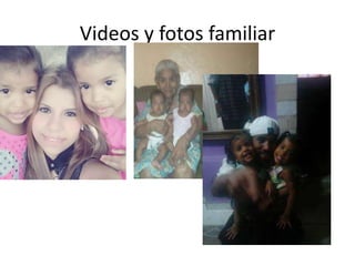 Videos y fotos familiar
