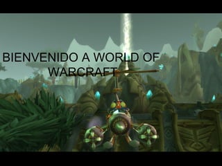 BIENVENIDO A WORLD OF  WARCRAFT 