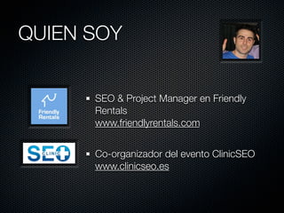QUIEN SOY


      SEO & Project Manager en Friendly
      Rentals
      www.friendlyrentals.com


      Co-organizador del...