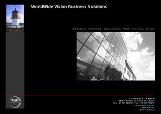 WorldWide Vis ion Bus ines s S olutions




                     E s trate gia - Pro ye ctos - O rganización - P C P - Log ís tica - C os tos




                                                                          C / C onve nt, n ° 1 9 Altillo B
                                                              1 2500 – Vinarós / C as te llón d e la P lan a
                                                         Tfno + 34 964 828042 / F ax. + 34 964 784241
                                                                                e -m ail: in fo@ wvb s .e u
                                                                                            www.wvb s .e u
                                                                                         S kyp e : wvb s _ s l
 