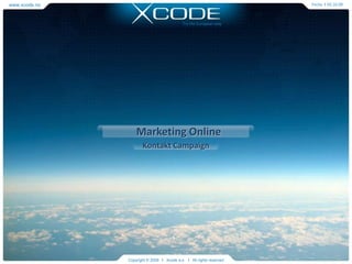 www.xcode.no Fechal02.10.09 Try the European way Marketing Online Kontakt Campaign Copyright © 2009   l   Xcode a.s.   l   All rights reserved 
