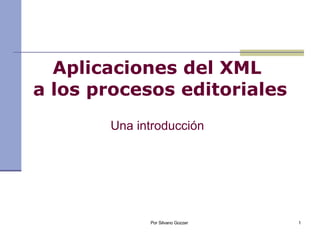 Una introducción Aplicaciones del XML  a los procesos editoriales 