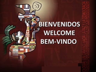 BIENVENIDOS WELCOME BEM-VINDO  