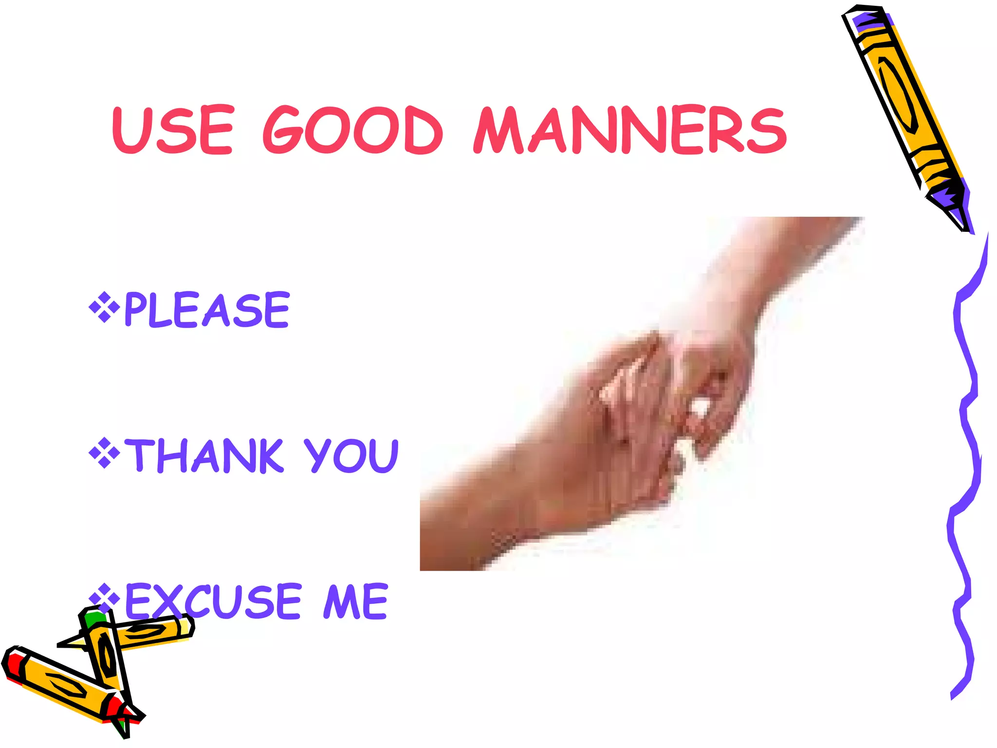 USE GOOD MANNERS PLEASE THANK YOU EXCUSE ME