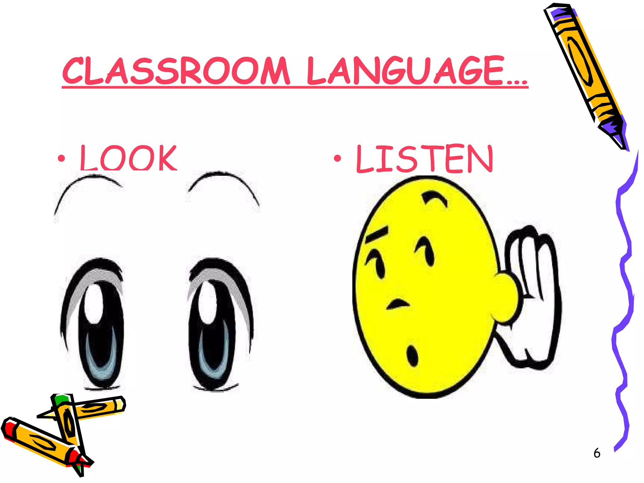 CLASSROOM LANGUAGE… LOOK LISTEN