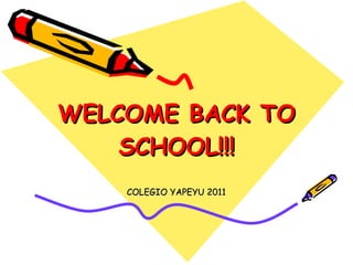 WELCOME BACK TO SCHOOL!!! COLEGIO YAPEYU 2011 
