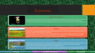 Petroleo( comercio insdustrial)
• Para la localización de industrias,Yaracuy cuenta con un total de 922 hectáreas brutas distribuidas en zonas industriales en
Independencia, Palito Blanco, Chivacoa,Yaritagua y Nirgua. El área neta de estas zonas industriales alcanza las 718
hectáreas, de las cuales apenas el 1% está disponible con todos sus servicios y se concentra en el municipio Independencia.
Agricultura
• Yaracuy tiene un valioso potencial agrícola; aproximadamente el 39 % de su territorio, el cual está formado por suelos que
presentan condiciones favorables para la agricultura.
• De esta proporción, el 15% corresponde a tierras de alto potencial, las cuales tienen la ventaja de estar concentradas en
grandes superficies continuas, como es el caso de la depresiónTurbio –Yaracuy, área que goza de excelente ubicación
geográfica y accesibilidad respecto a los mayores mercados de consumo del país.
• Entre los rubros que se producen en el estado están la caña de azúcar, maíz, sorgo, algodón, oleaginosa, leguminosa, etc.
Turismo
• Cabe destacar, que este crecimiento comercial e industrial, ha motivado a incrementar la oferta de servicios, propias de las
importantes ciudades del país, en los que se destacan estaciones de servicio, hoteles, restaurantes, lugares de
esparcimiento, así como también el establecimiento de entidades bancarias.
• Otro indicador de desarrollo en el estado, lo constituye el verdor de sus tierras, tanto en sus extensos y fértiles valles, como
en sus cautivantes montañas, los cuales constituyen un recurso potencial para el turismo y que deben ser aprovechados.
Yaracuy Lucrecia Barbaran Economía
Economia
 