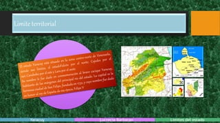 Limite territorial
Yaracuy Lucrecia Barbaran Limites del estado
 