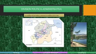 DIVISION POLITICA-ADMINISTRATIVA
Yaracuy Lucrecia Barbaran Cordillera
La cordillera de los Andes y comienza la cordillera de la Costa
 