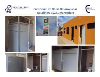 Curriculum de Obras Desarrolladas
  Gasolinera 10271 Maneadero
 