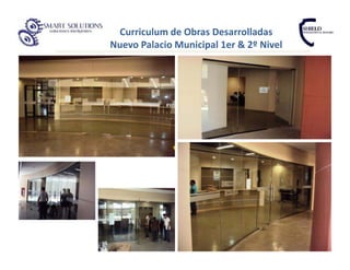 Curriculum de Obras Desarrolladas
Nuevo Palacio Municipal 1er & 2º Nivel
 