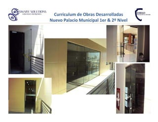 Curriculum de Obras Desarrolladas
Nuevo Palacio Municipal 1er & 2º Nivel
 