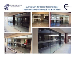 Curriculum de Obras Desarrolladas
Nuevo Palacio Municipal 1er & 2º Nivel
 