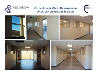 Curriculum de Obras Desarrolladas
  UABC VLP Ciencias de la Salud
 