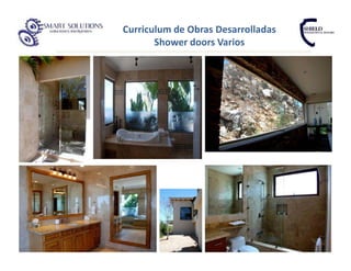 Curriculum de Obras Desarrolladas
       Shower doors Varios
 