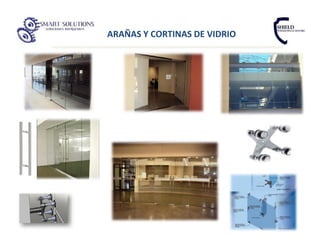ARAÑAS Y CORTINAS DE VIDRIO
 