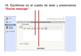 19. Escribimos en el cuadro de texto y presionamos
“Enviar mensaje”
 