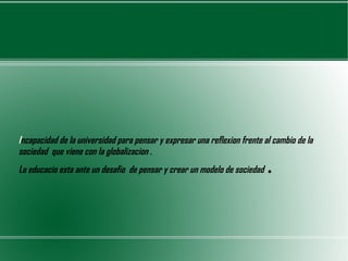 Cambios de mercado laboral  La globalizacion ha producido cambios en las estructuras de empleo: 