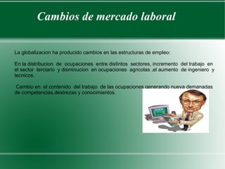 Acceso a la informacion  Hoy nos encontramos que el cuadro de la informacion  es  completamente distinto es disponible  y accesible,esta es cada vez  mas abundante  y facil de obtener,luego el problema  para la educacion  no es donde encontrar la informacion  si no como  poder aprender a seleccionarla,a evaluarla,a interpretarla,clasificarla y saber usarla.  