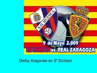 Derby Aragones en 2º Division 
