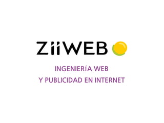 INGENIERÍA WEB
Y PUBLICIDAD EN INTERNET

 