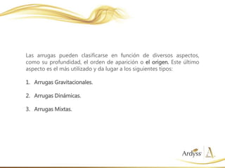 Las arrugas pueden clasificarse en función de diversos aspectos,
como su profundidad, el orden de aparición o el origen. Este último
aspecto es el más utilizado y da lugar a los siguientes tipos:
1. Arrugas Gravitacionales.
2. Arrugas Dinámicas.
3. Arrugas Mixtas.
 