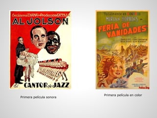 Primera película sonora
Primera película en color
 