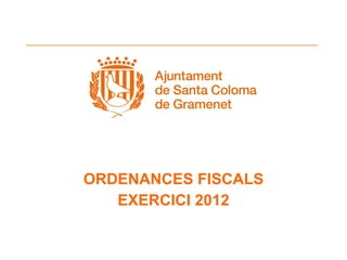 ORDENANCES FISCALS EXERCICI 2012 