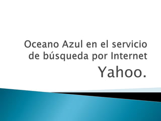 Oceano Azul en el servicio de búsqueda por Internet Yahoo. 