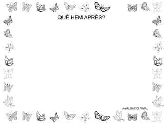 QUÈ HEM APRÈS?
AVALUACIÓ FINAL
 