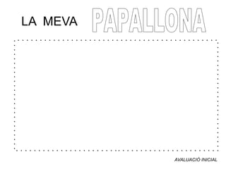 LA MEVA
AVALUACIÓ INICIAL
 