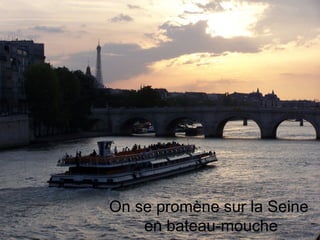 Le bateau mouche On se promène sur la Seine en bateau-mouche
