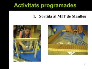 Activitats programades  Sortida al MIT de Manlleu 