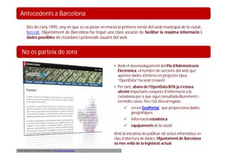 Antecedents a Barcelona
           Des de l’any 1995, any en que es va posar en marxa la primera versió del web municipal ...